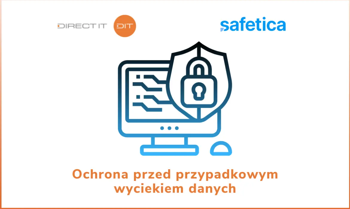 Zabezpiecz swoje poufne dane przed kradzieżą czy niewłaściwym wykorzystaniem!  Umów prezentację rozwiązania Safetica przez specjalistów Direct IT.