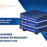 Acronis Disaster Recovery w praktyce