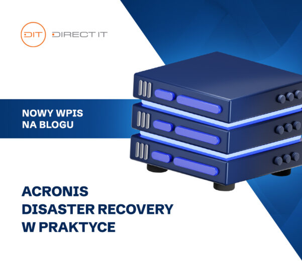 Acronis Disaster Recovery w praktyce