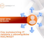 Czy outsourcing IT zwalnia z obowiązków KSC NIS2